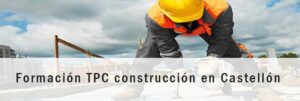 Formación TPC construcción en Castellón
