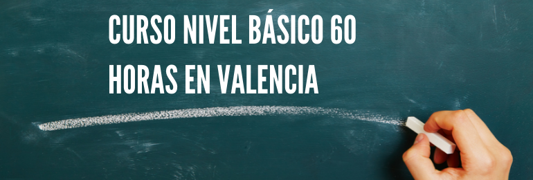 Curso nivel básico 60 horas en Valencia